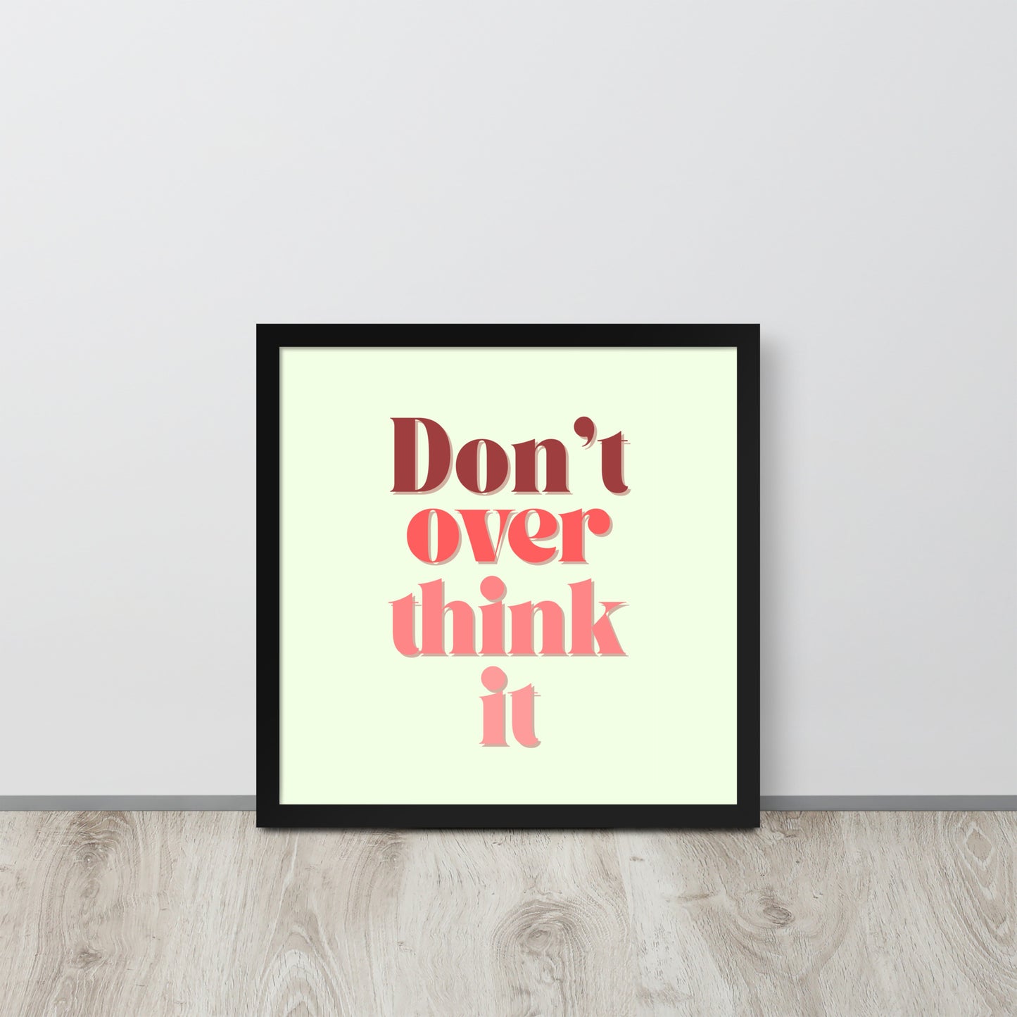 DON'T OVER THINK IT Framed poster - ASHRILEYPRINTS