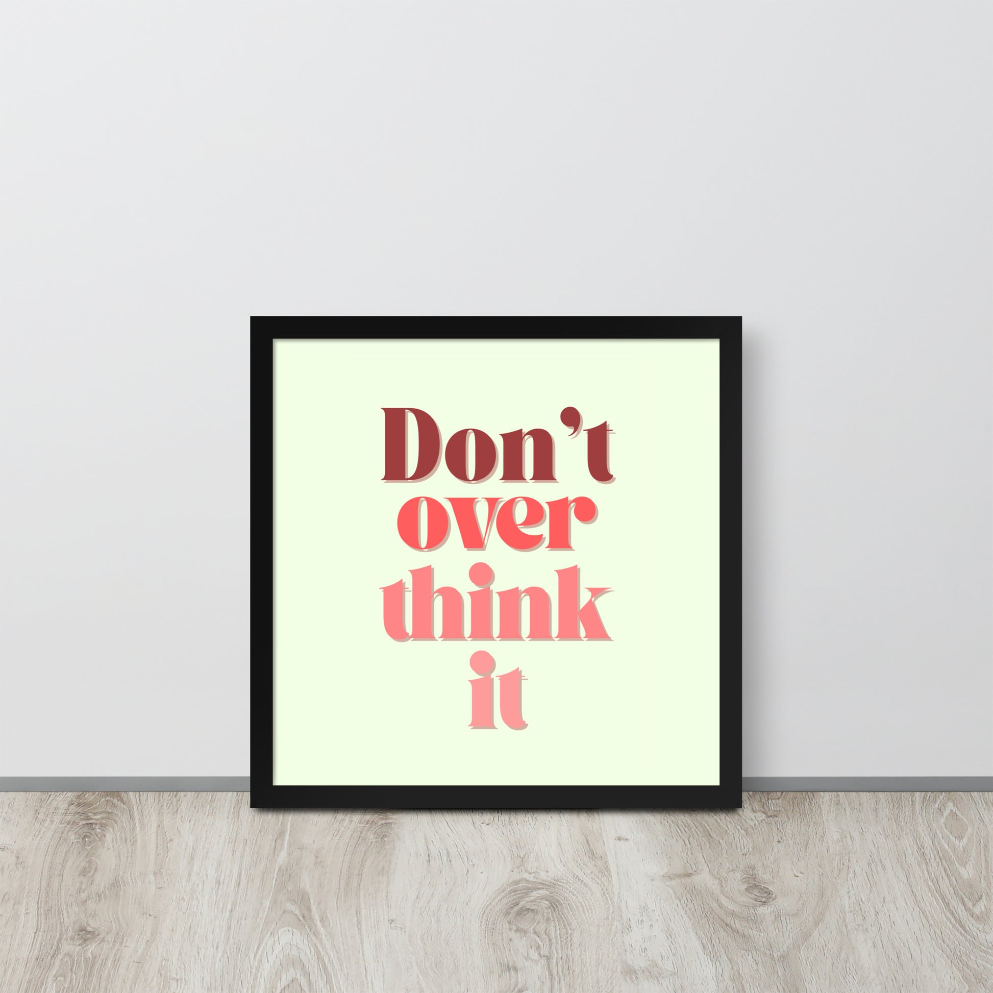 DON'T OVER THINK IT Framed poster - ASHRILEYPRINTS