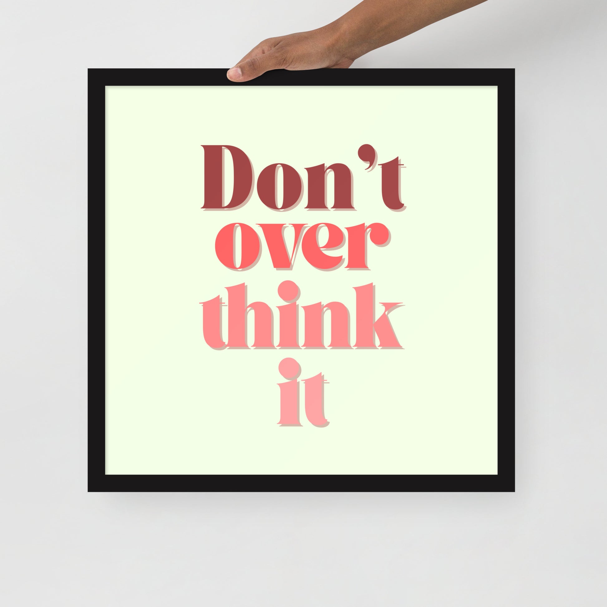 DON'T OVER THINK IT Framed poster - ASHRILEYPRINTS