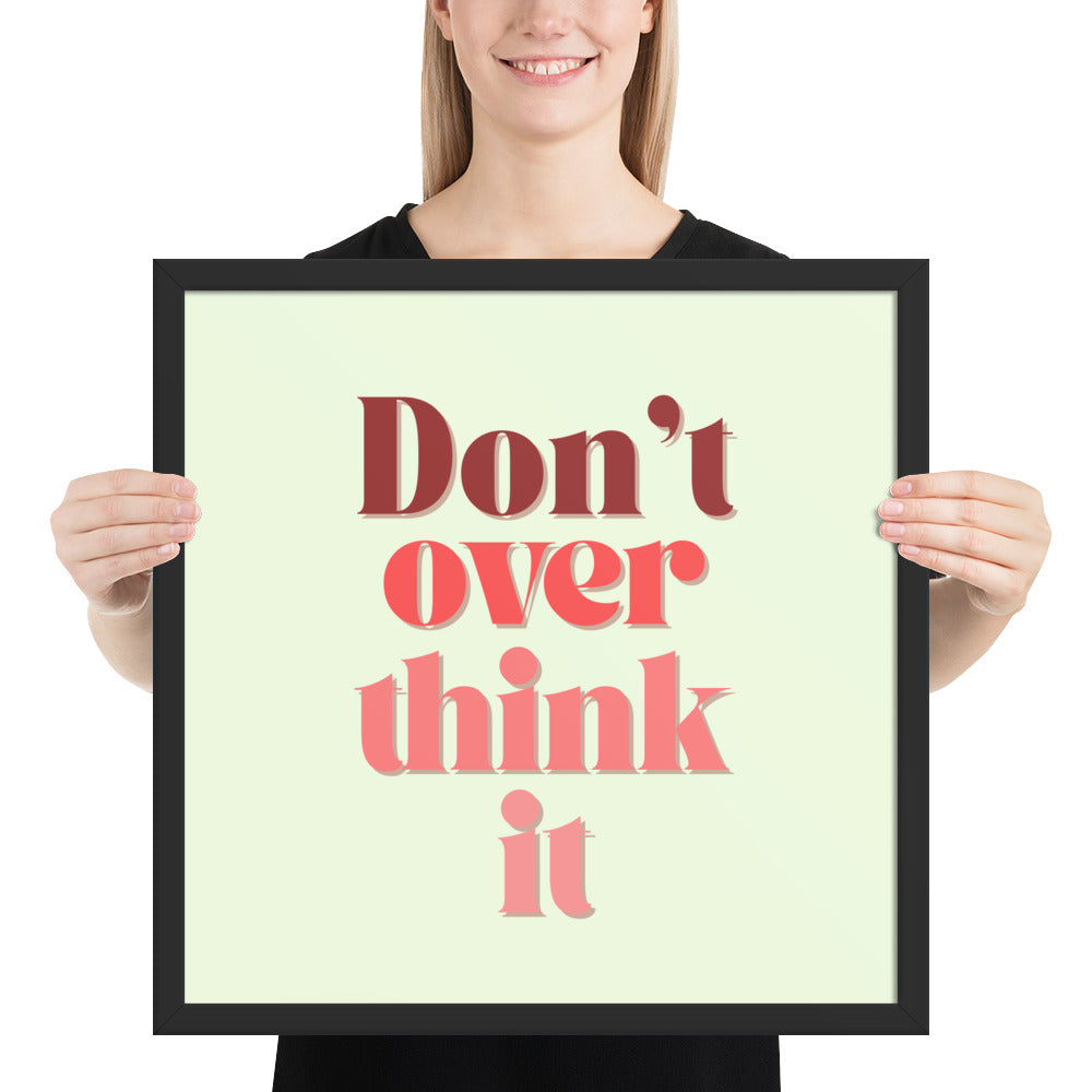 DON'T OVER THINK IT Framed poster - ASHRILEYPRINTS