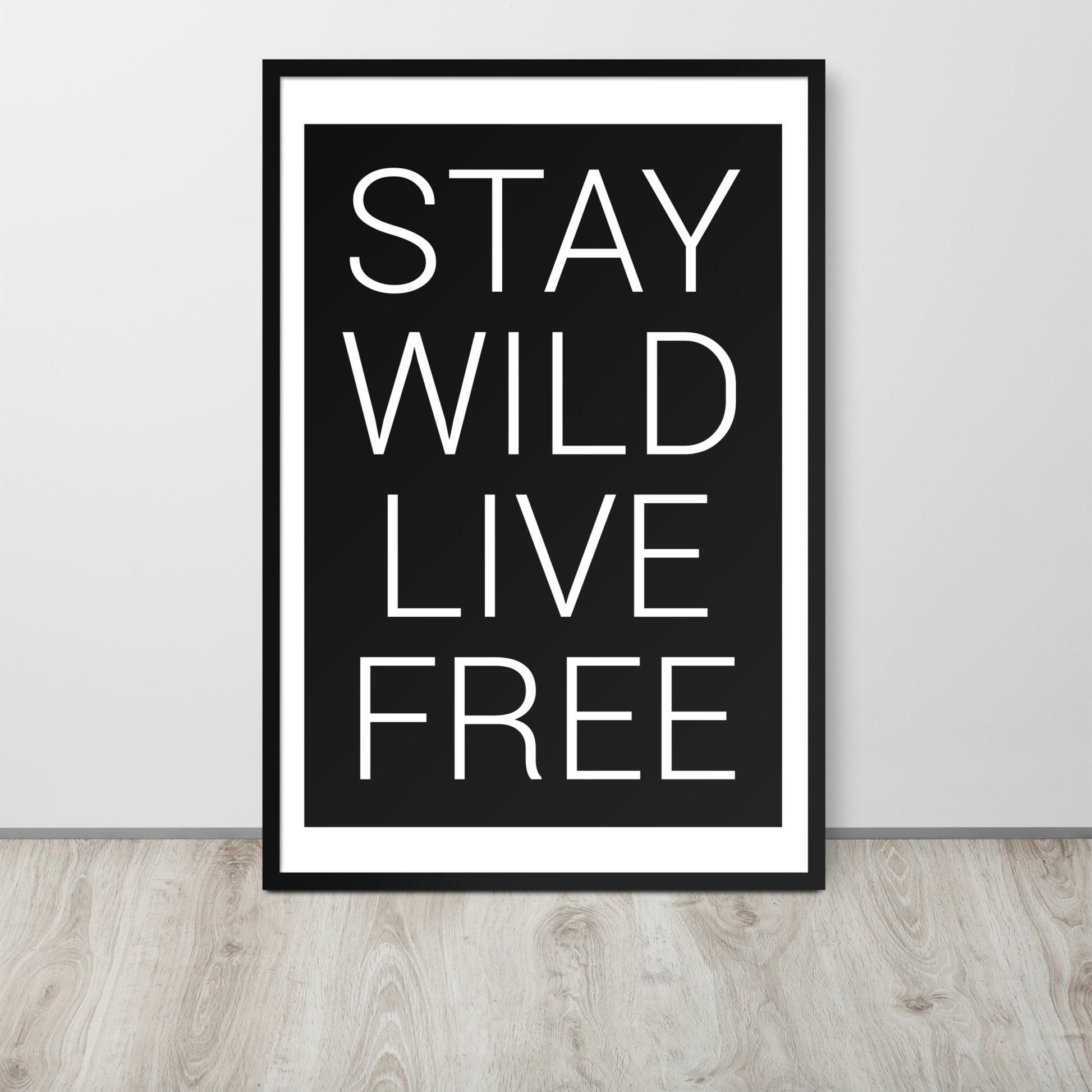 STAY WILD LIVE FREE Framed poster - ASHRILEYPRINTS