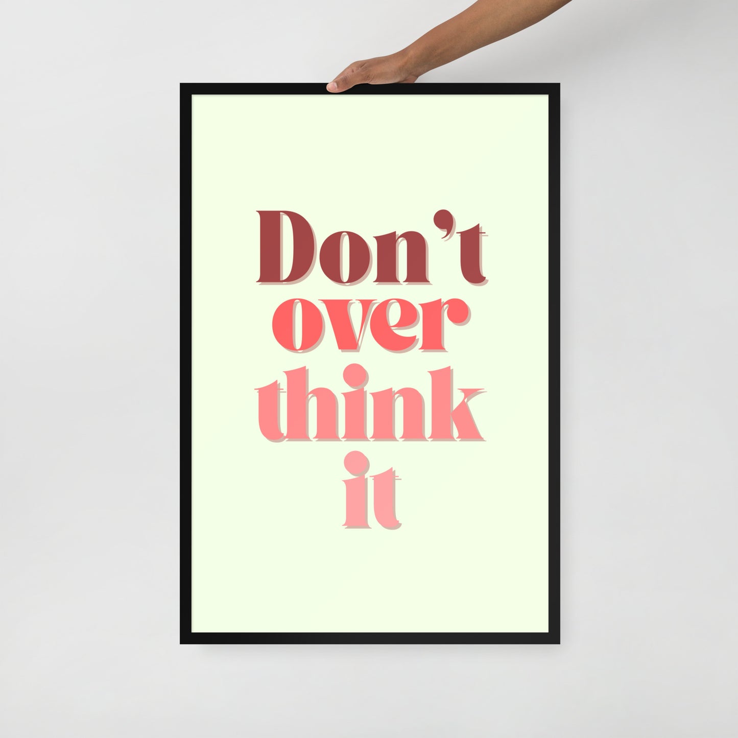 DON'T OVER THINK IT Framed poster - ASHRILEYPRINTS