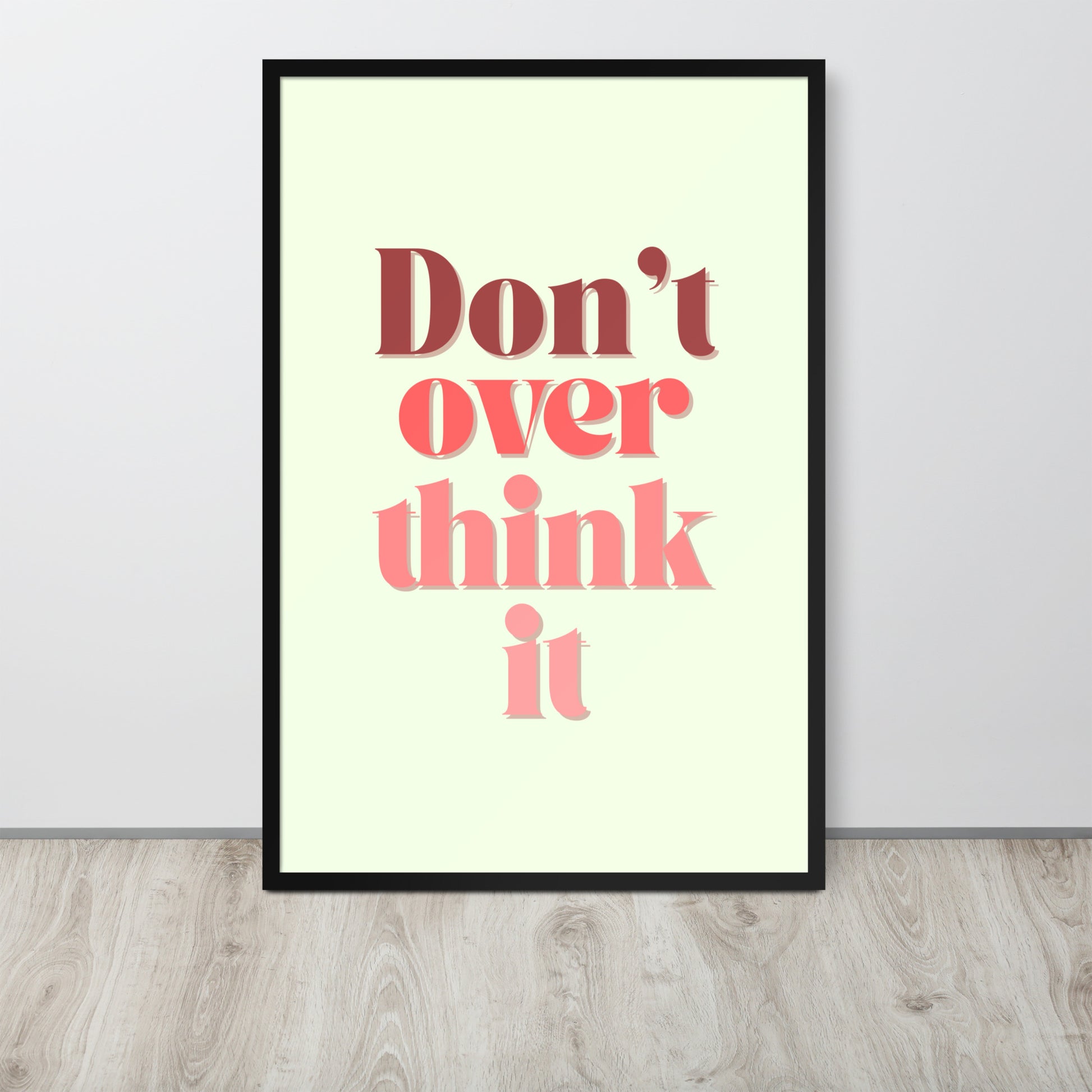 DON'T OVER THINK IT Framed poster - ASHRILEYPRINTS