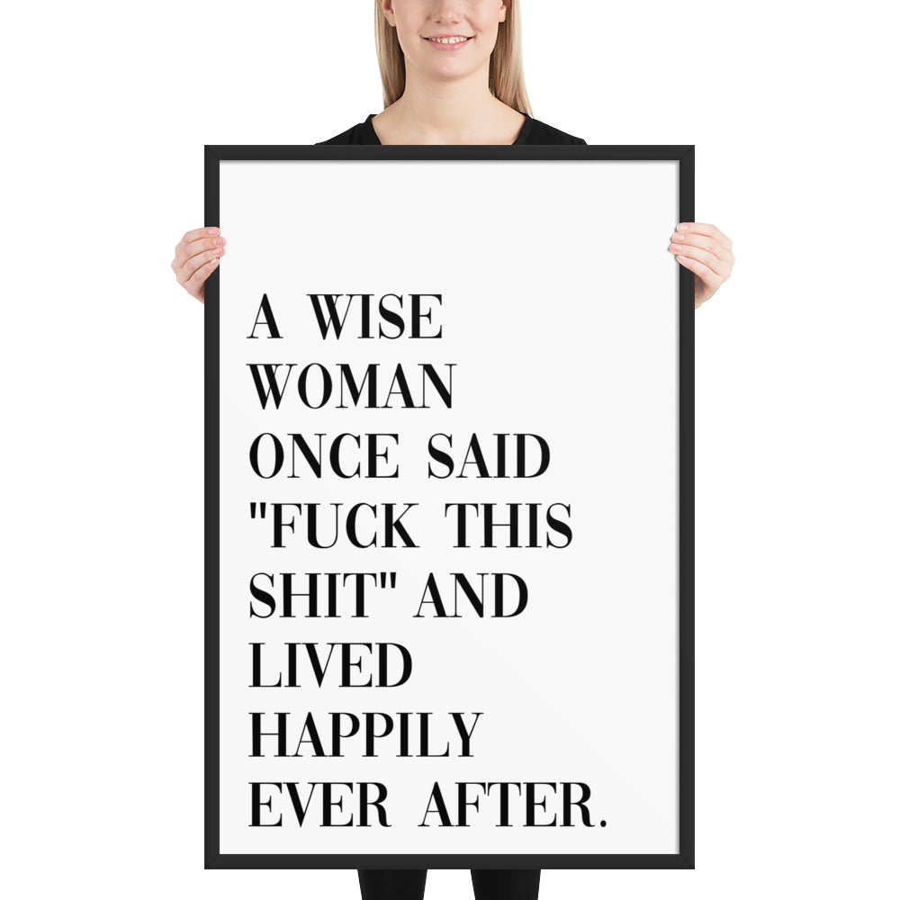 A WISE WOMAN ONCE SAID Framed poster - ASHRILEYPRINTS