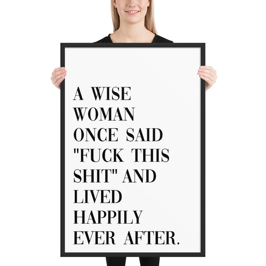 A WISE WOMAN ONCE SAID Framed poster - ASHRILEYPRINTS