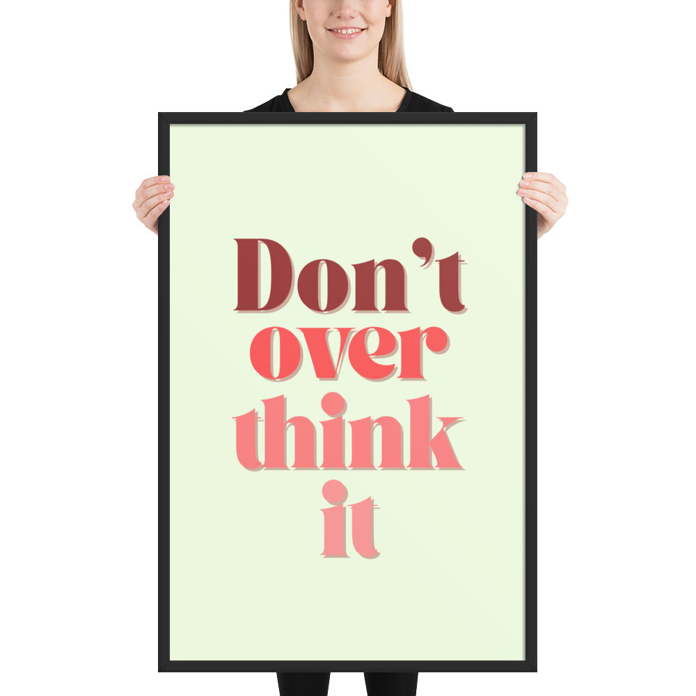 DON'T OVER THINK IT Framed poster - ASHRILEYPRINTS