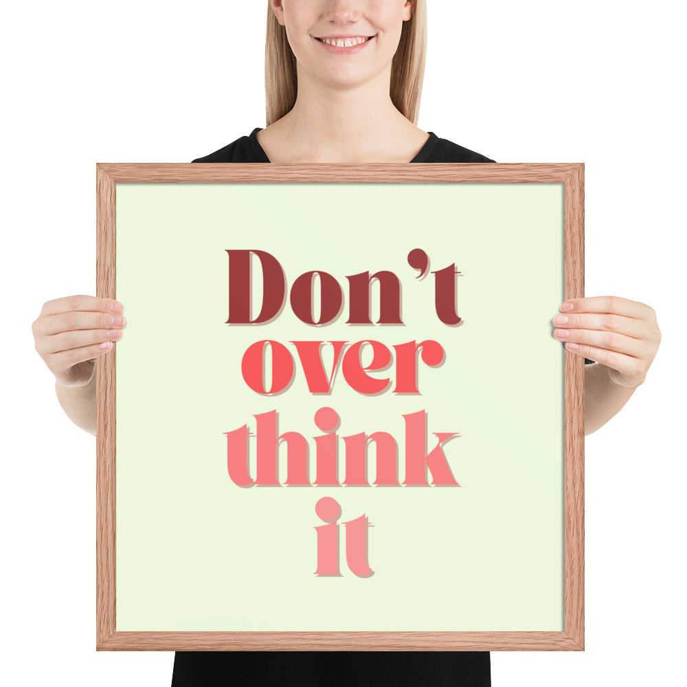 DON'T OVER THINK IT Framed poster - ASHRILEYPRINTS
