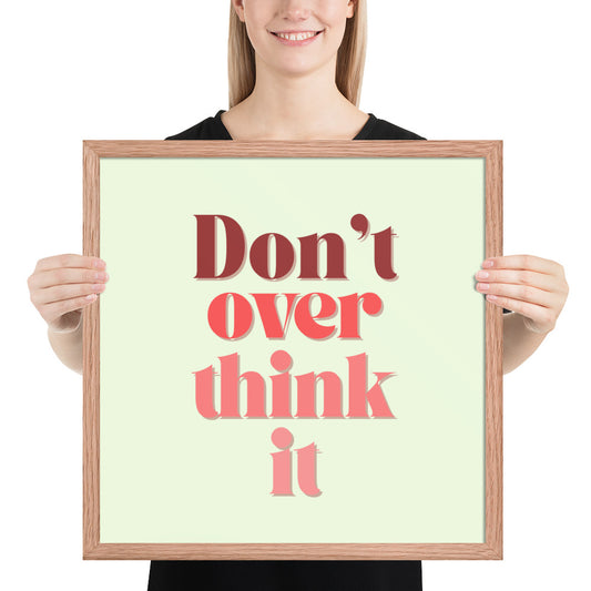 DON'T OVER THINK IT Framed poster - ASHRILEYPRINTS