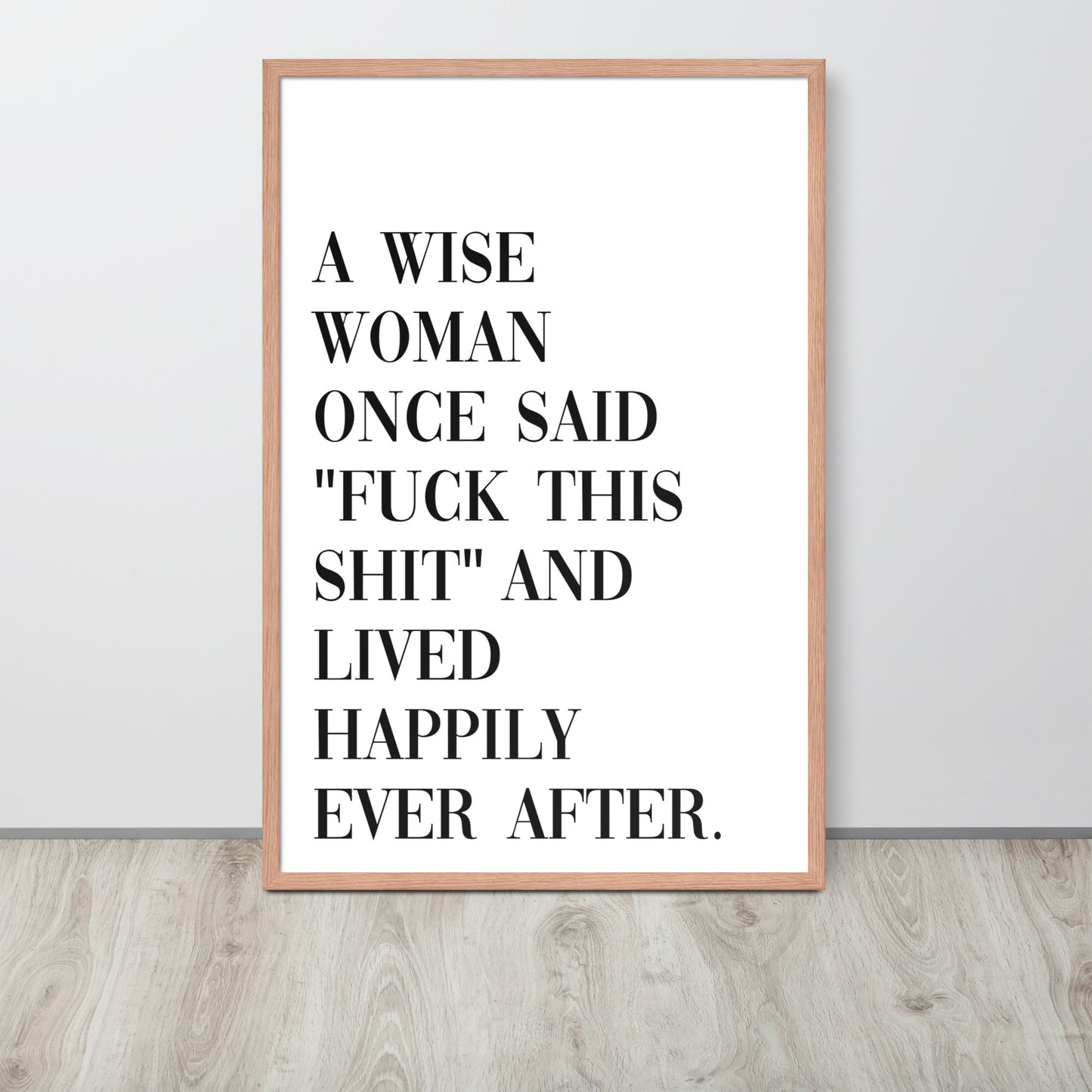 A WISE WOMAN ONCE SAID Framed poster - ASHRILEYPRINTS
