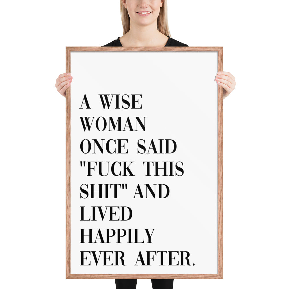 A WISE WOMAN ONCE SAID Framed poster - ASHRILEYPRINTS
