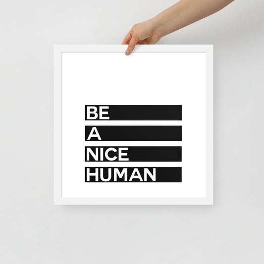 BE A NICE HUMAN Framed poster - ASHRILEYPRINTS