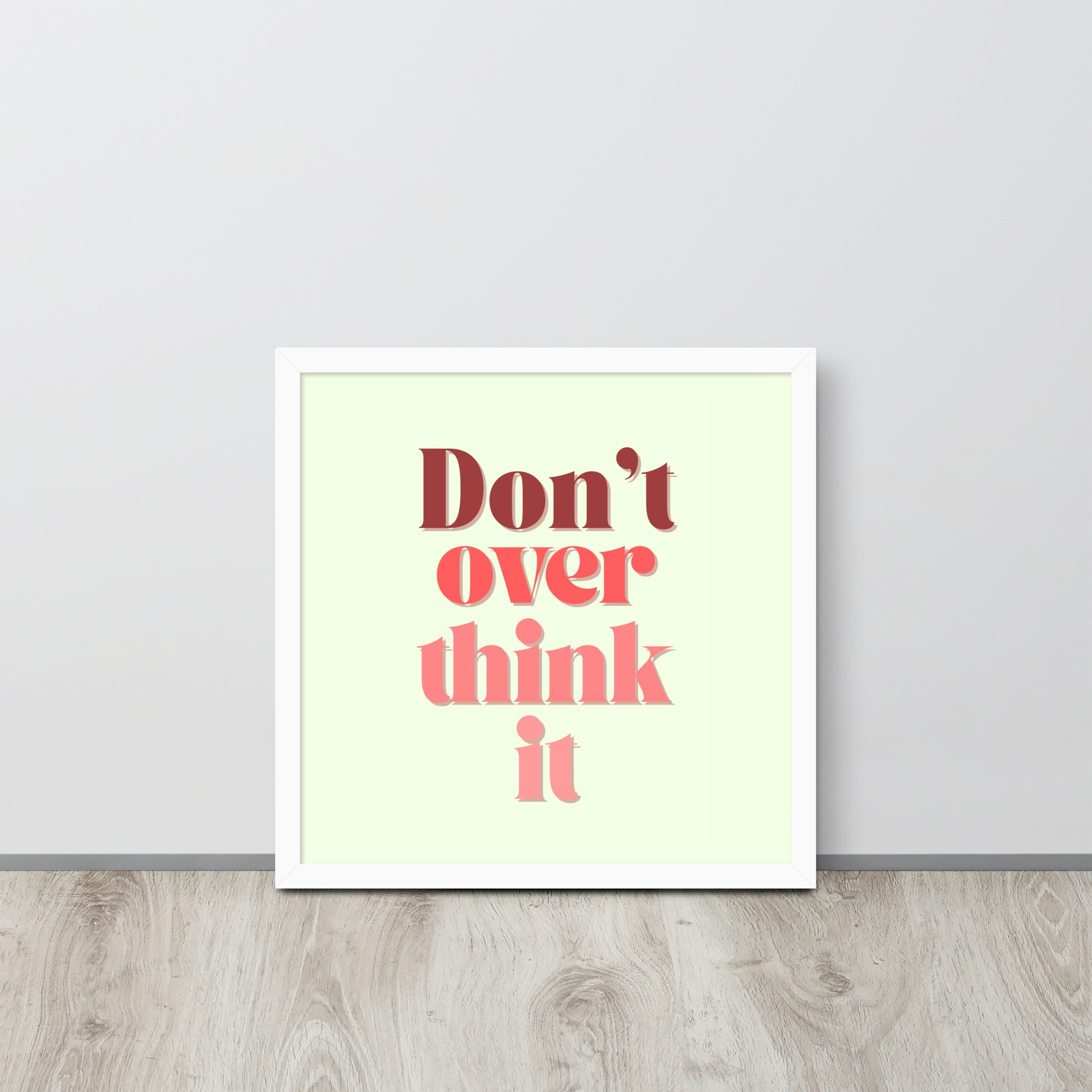 DON'T OVER THINK IT Framed poster - ASHRILEYPRINTS