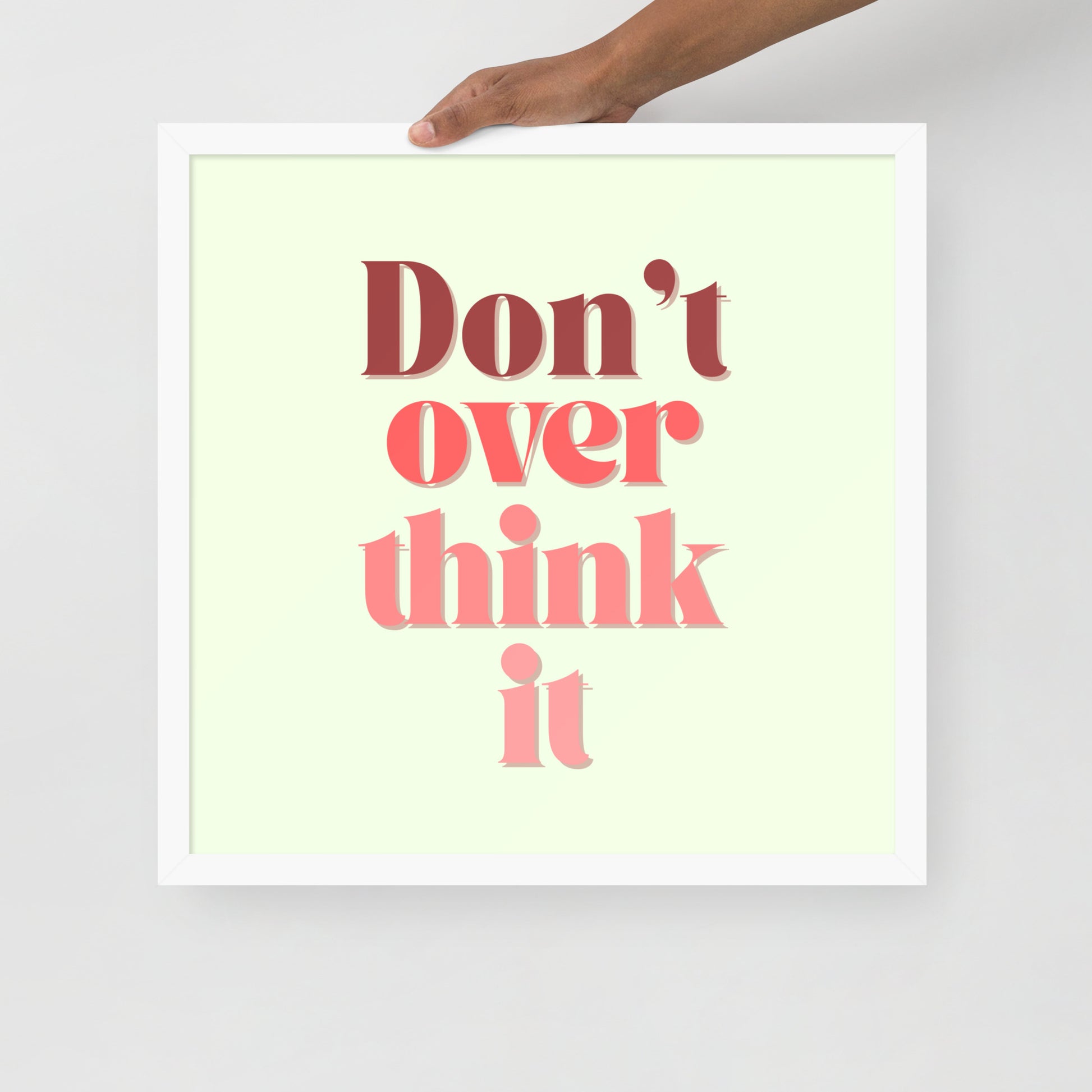 DON'T OVER THINK IT Framed poster - ASHRILEYPRINTS