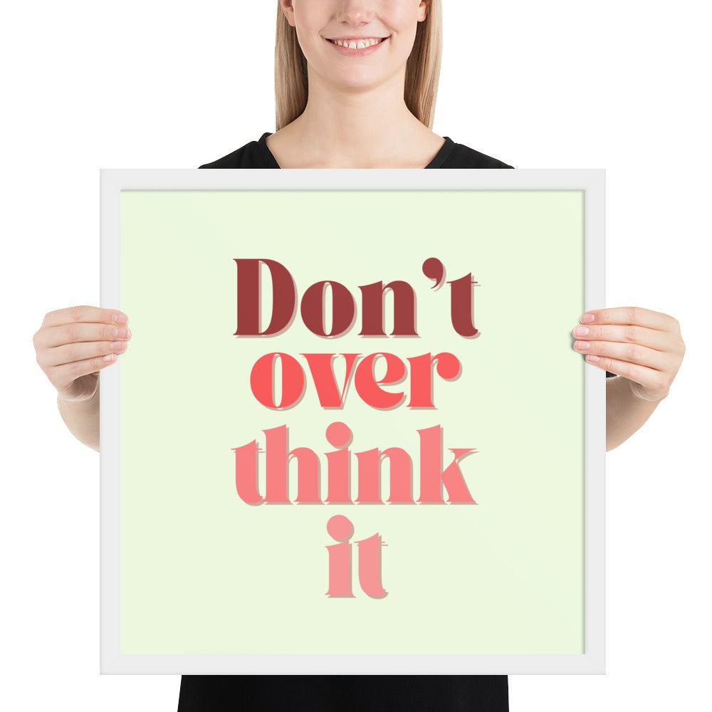 DON'T OVER THINK IT Framed poster - ASHRILEYPRINTS