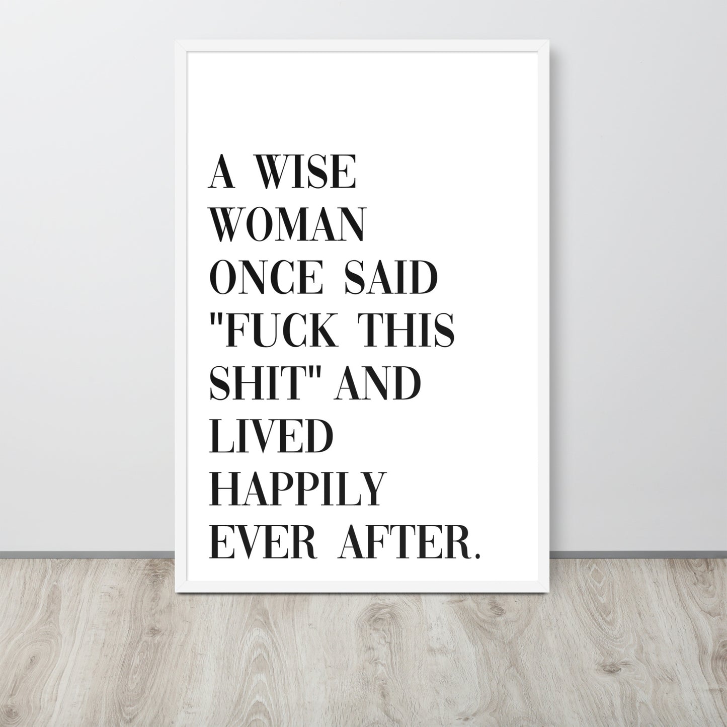 A WISE WOMAN ONCE SAID Framed poster - ASHRILEYPRINTS
