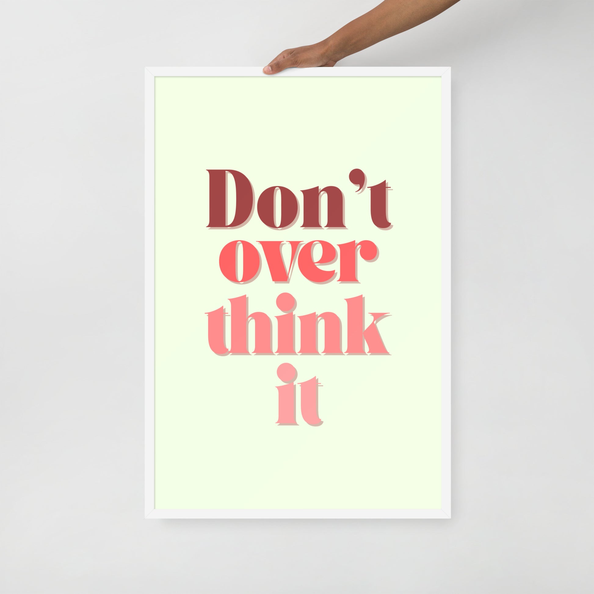 DON'T OVER THINK IT Framed poster - ASHRILEYPRINTS