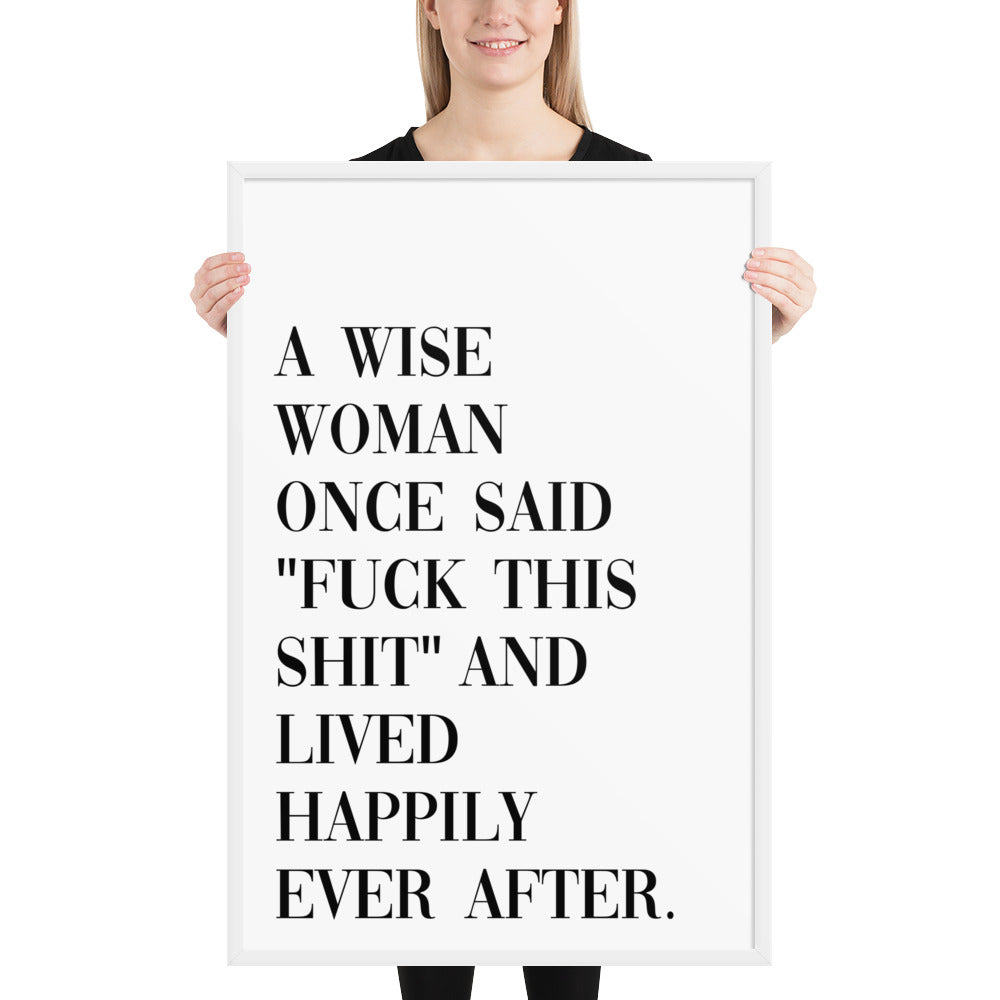 A WISE WOMAN ONCE SAID Framed poster - ASHRILEYPRINTS
