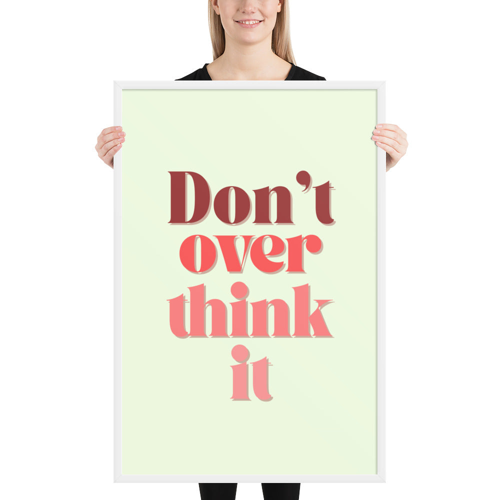 DON'T OVER THINK IT Framed poster - ASHRILEYPRINTS